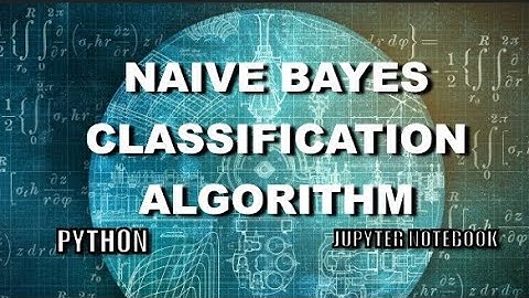 Implementating Naive Bayes Classification Algorithm Explained: Machine Learning Made Simple!