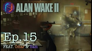 Omar Writes Alan Wake II! Ep.15 - WHAT THE F*** IS THAT?!