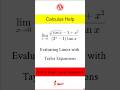 (Calculus/ Mean Values theorem) Evaluating Limits with Taylor Expansions (Quiz-Exam level questions)