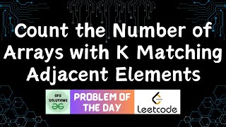 #576 Count the Number of Arrays with K Matching Adjacent Elements | GFG Solutions | 17-06-2025