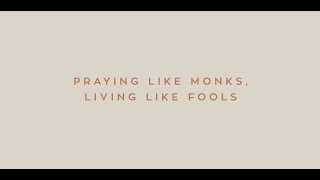 Praying Like Monks, Living Like Fools: An Invitation to the Wonder and Mystery of Prayer