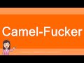 Camel-Fucker