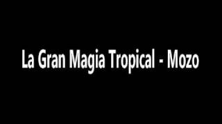 Video thumbnail of "La Gran Magia Tropical - Mozo"