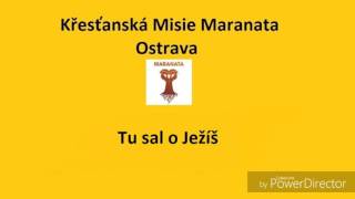 Video thumbnail of "Křestanská Misie Maranata Ostrava Tu sal o Ježíš"