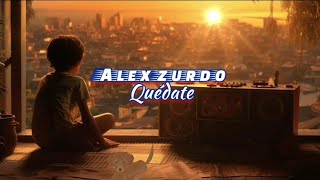 Alex zurdo| quédate [ LETRA]