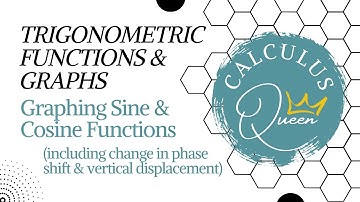 TRANSFORMATIONS of SINE AND COSINE GRAPHS (TRIGONOMETRIC FUNCTIONS & GRAPHS)