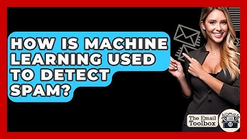 How Is Machine Learning Used To Detect Spam? - TheEmailToolbox.com