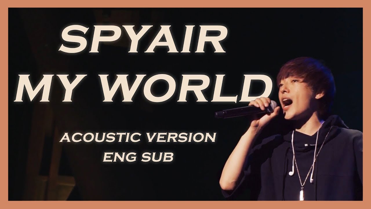 Spyair My World Acoustic Eng Sub Kingdom Tour 18 Youtube