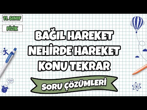 11. Sınıf Fizik - Bağıl Hareket ve Nehirde Hareket Konu Tekrar Soru Çözümleri | 2022