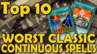 Top 10 Worst Classic Continuous Spells (Cards from before Synchro's came out)