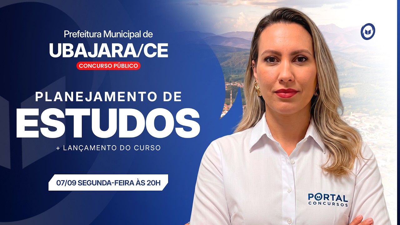 CONCURSO PREF. UBAJARA/CE: PLANEJAMENTO DE ESTUDOS + LANÇAMENTO DO CURSO