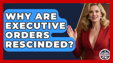 Why Are Executive Orders Rescinded? - Inside the Legislative Branch