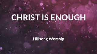 Christ Is Enough  Hillsong Worship  