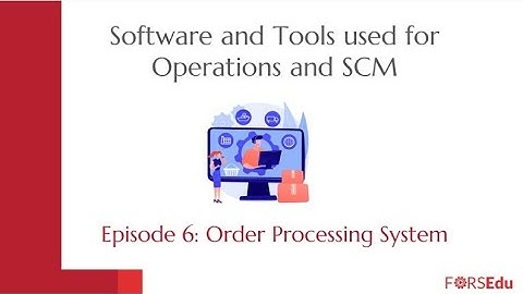 Order Processing Video - Software and Tools used for Operations and SCM