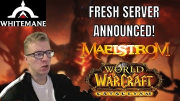 NEW CATACLYSM Private Server - WHITEMANE MAELSTROM - ANNOUNCED!