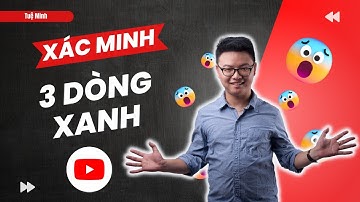 Hướng dẫn xác minh kênh Youtube 3 dòng xanh | Tuệ Minh Official