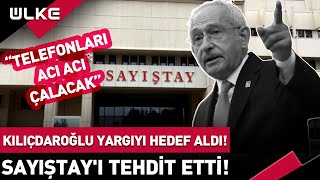 Kılıçdaroğlu Yargıyı Hedef Aldı! Sayıştay'ı Tehdit Etti! Resimi