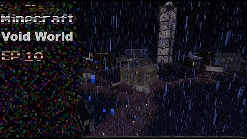 Lac Plays FTB Void World Ep 10 Dancing the Edges