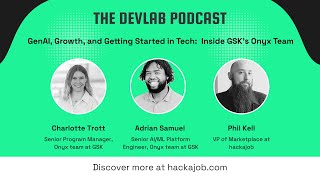 GenAI, Growth, and Getting Started in Tech: Inside GSK's Onyx Team | The DevLab Podcast