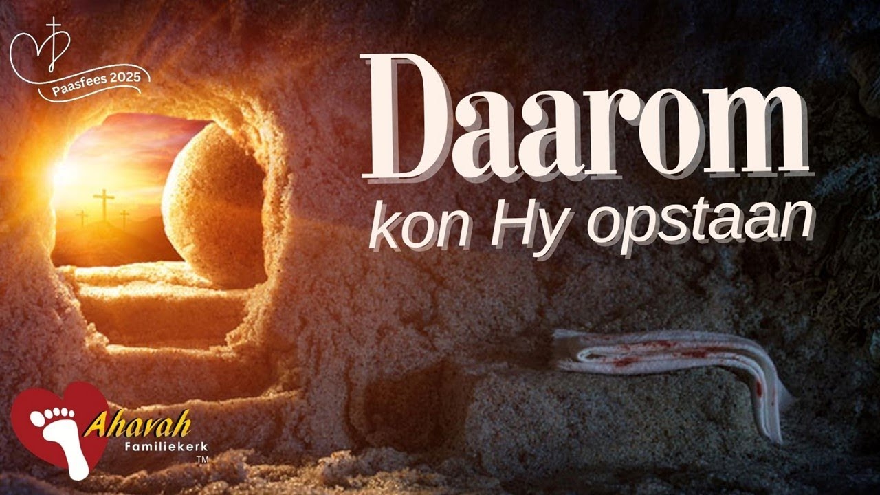 Daarom kon Hy opstaan