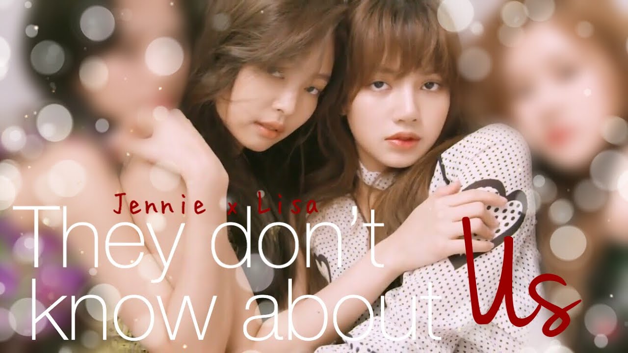 They Don’t Know About Us || Jenlisa || Blackpink