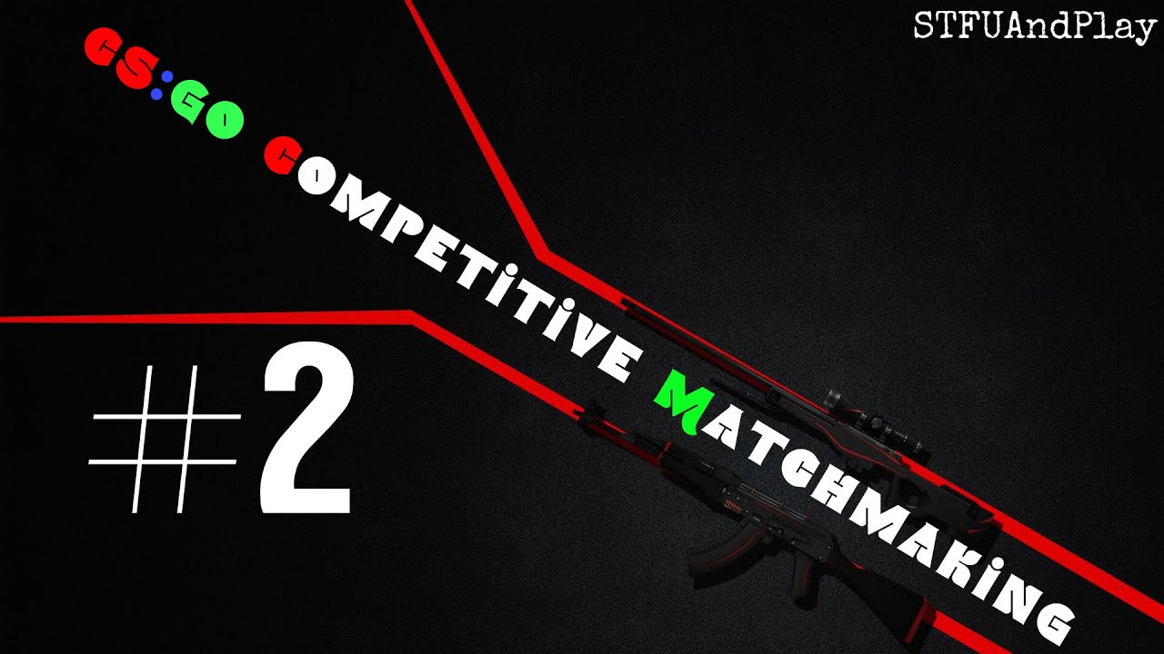 CS:GO Competitive Matchmaking - #2