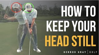HOW TO KEEP YOUR HEAD STILL IN THE GOLF SWING