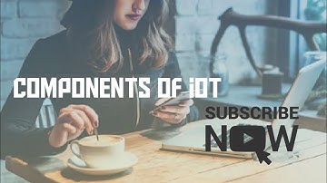 Components of IoT