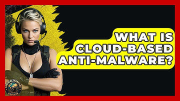What Is Cloud-Based Anti-Malware? - Tactical Warfare Experts