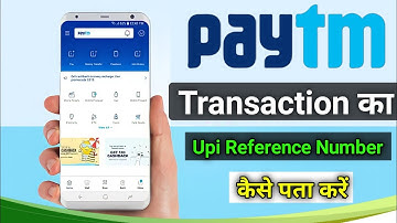 how to find paytm Transaction upi reference number | How to check UPI Reference Number id in Paytm