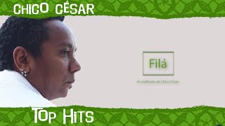 Chico César - Filá (Top Hits - As 20 Maiores Canções De Chico César)
