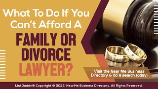 What To Do If You Can’t Afford A Family Or Divorce Lawyer?