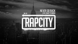 Lox Chatterbox - Never Go Back (Prod. by Traxell & Ocular) Resimi