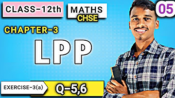 EXERCISE-3(a)||QUESTIN NO- 5,6|| CLASS-12 || LPP BY BACHAN SIR ||LEC-5|| EXAMPLES ||CHSE ODISHA