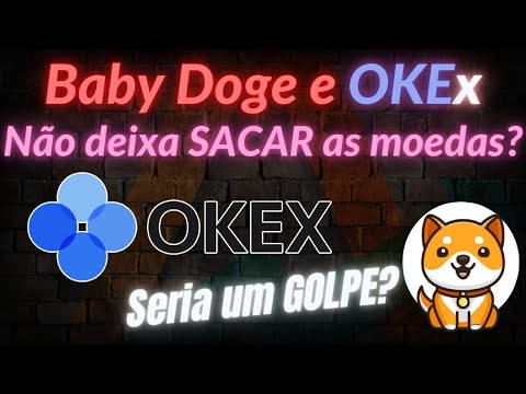 Baby Doge e OKEx - Não deixa SACAR as moedas?