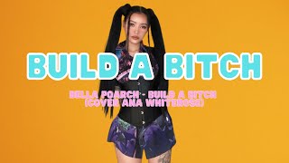 Bella Poarch - Build a Bitch (Cover Ana WhiteRose) | Lirik Terjemahan - TikTok Viral