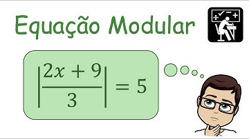 Como resolver uma Equação Modular? (Parte 02)
