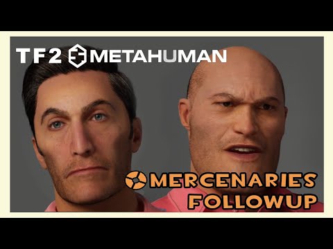 TF2 Metahuman Mercenaries Followup