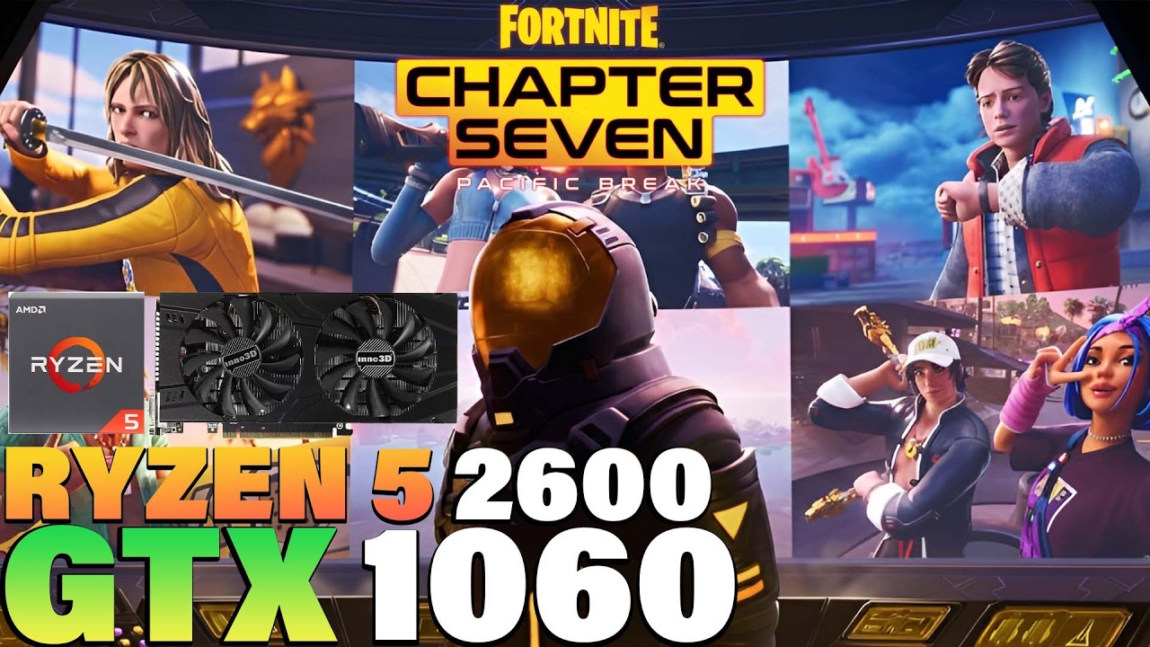 Fortnite Chapter 7 - Ryzen 5 2600 + GTX 1060 - YouTube