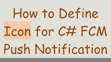 How to Define Icon for C# FCM Push Notification