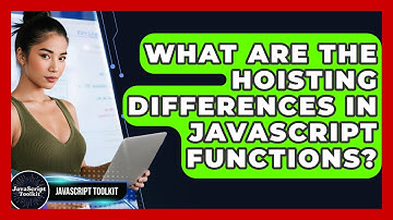 What Are The Hoisting Differences In JavaScript Functions? - JavaScript Toolkit