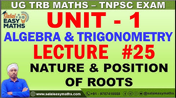 UG TRB | TNPSC | UNIT-1- ALGEBRA & TRIGONOMETRY | LECTURE 25 | NATURE & POSITION OF ROOTS | PROBLEMS