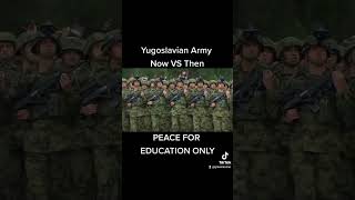 Yugoslavian Army [Now VS Then] 《 #peace for #education only! 》