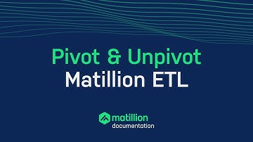 Pivot & Unpivot Components | Matillion ETL