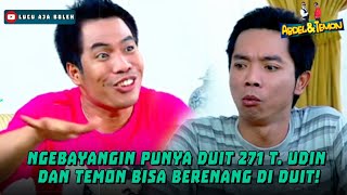 NGEBAYANGIN PUNYA DUIT 271 T. UDIN DAN TEMON BISA BERENANG DI DUIT! - ABDEL & TEMON