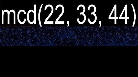 mcd(22, 33, 44)