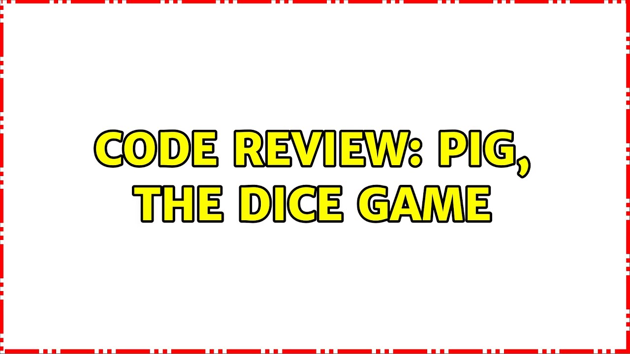 Code Review: Pig, the Dice Game (3 Solutions!!) - YouTube