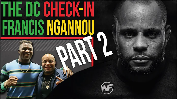 The DC Check-In With Francis Ngannou Pt. 2 of 2