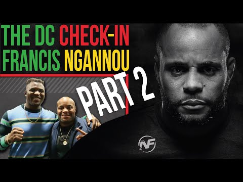 The DC Check-In With Francis Ngannou Pt. 2 of 2