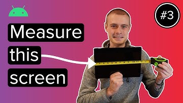 Foldable and Responsive Android Apps - Measuring Flat Screens - Episode 3